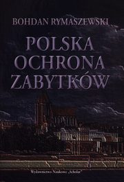 ksiazka tytu: Polska ochrona zabytkw autor: Rymaszewski Bohdan