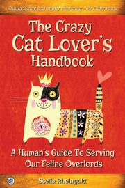 ksiazka tytu: The Crazy Cat Lover's Handbook autor: Rheingold Stella