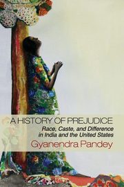 A History of Prejudice, Pandey Gyanendra