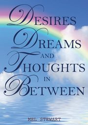Desires Dreams and Thoughts in Between, Stewart Mel