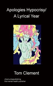 Apologies Hypocrisy / A Lyrical Year, Clement Tom