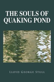 The Souls of Quaking Pond, Stull Lloyd George