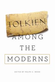 Tolkien among the Moderns, 