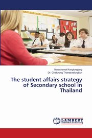 The student affairs strategy of Secondary school in Thailand, Kongtonglang Narachanok