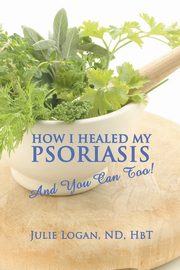 How I Healed My Psoriasis, Logan ND HbT Julie