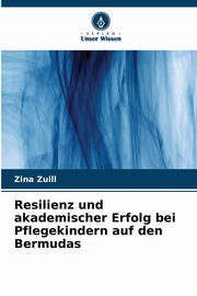 Resilienz und akademischer Erfolg bei Pflegekindern auf den Bermudas, Zuill Zina