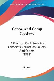 Canoe And Camp Cookery, Seneca