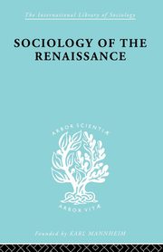 Sociology of the Renaissance  Vol 9, 