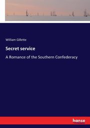 Secret service, Gillette William