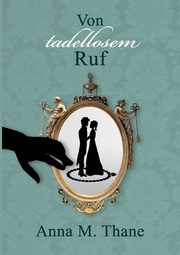 Von tadellosem Ruf, Thane Anna M.