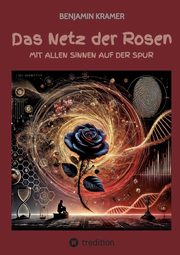 Das Netz der Rosen, Kramer Benjamin