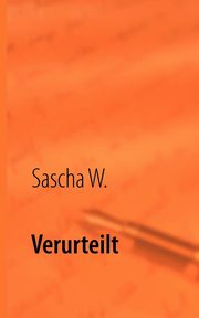 Verurteilt, W. Sascha