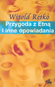 Przygoda z Etn i inne opowiadania, Retko Witold