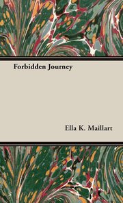 ksiazka tytu: Forbidden Journey autor: Maillart Ella K.