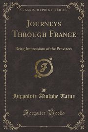 ksiazka tytu: Journeys Through France autor: Taine Hippolyte Adolphe