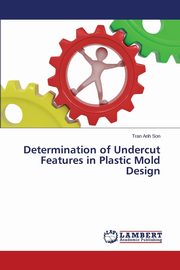 Determination of Undercut Features in Plastic Mold Design, Anh Son Tran