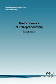 The Economics of Entrepreneurship, Parker Simon C.