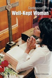 Confessions of a Well-Kept Woman, Ferguson Satara P