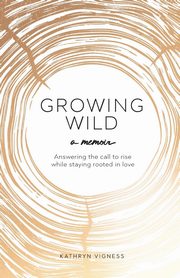 Growing Wild, Vigness Kathryn