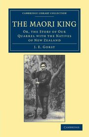The Maori King, Gorst J. E.