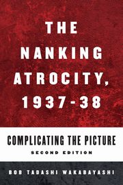The Nanking Atrocity, 1937-1938, 