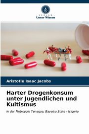 Harter Drogenkonsum unter Jugendlichen und Kultismus, Jacobs Aristotle Isaac
