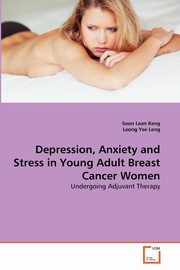 Depression, Anxiety and Stress in Young Adult Breast Cancer Women, Lean Keng Soon
