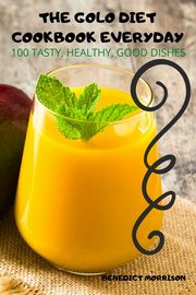 THE GOLO DIET COOKBOOK EVERYDAY, BENEDICT MORRISON
