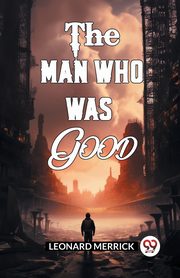 The Man Who Was Good, Merrick Leonard