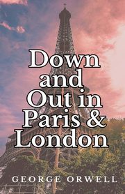 Down and Out in Paris and London, Orwell George