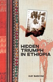 Hidden Triumph in Ethiopia, Bascom Kay