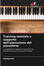Training mentale a supporto dell'esecuzione del pianoforte, He Shinian