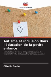 Autisme et inclusion dans l'ducation de la petite enfance, Sanini Cludia