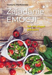 ksiazka tytu: Zajadanie emocji autor: Markowska Justyna