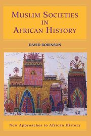 Muslim Societies in African History, Robinson David