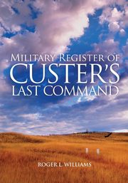 Military Register of Custer's Last Command, Williams Roger L.