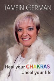 Heal your chakras ...heal your life, German Tamsin Juliet