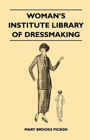 Woman's Institute Library of Dressmaking - Tailored Garments, Picken Mary Brooks