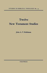 Twelve New Testament Studies, Robinson John A. T.