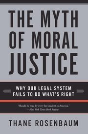 The Myth of Moral Justice, Rosenbaum Thane