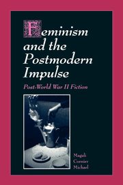 Feminism and the Postmodern Impulse, Michael Magali Cornier
