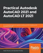 Practical Autodesk AutoCAD 2021 and AutoCAD LT 2021, Shoukry Yasser