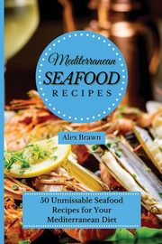 Mediterranean Seafood Recipes, Brawn Alex