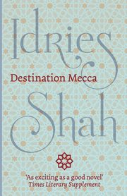 Destination Mecca, Shah Idries