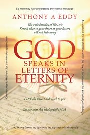 GOD Speaks in Letters of Eternity, Eddy Anthony A
