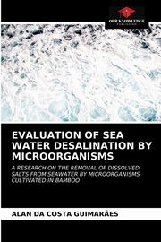 EVALUATION OF SEA WATER DESALINATION BY MICROORGANISMS, da Costa Guimar?es Alan