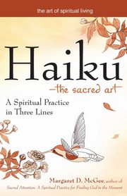 Haiku-The Sacred Art, McGee Margaret D.