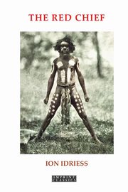 The Red Chief, Idriess Ion