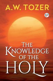 The Knowledge of the Holy, Tozer A. W.