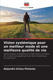 ksiazka tytu: Vision systmique pour un meilleur mode et une meilleure qualit de vie autor: Ochoa Pimienta Alejandro